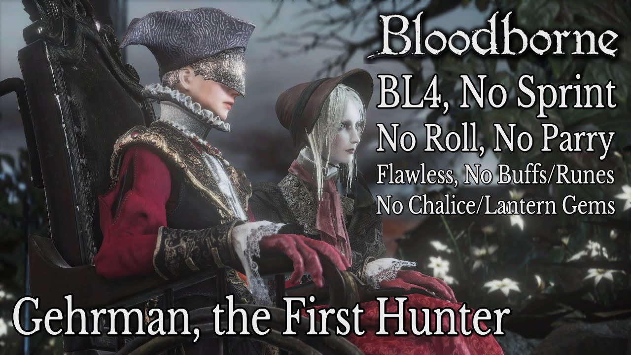 BL4, No Sprint/Roll/Parry: Gehrman, the First Hunter (Flawless, No Chalice/Lantern Gems, No Runes)