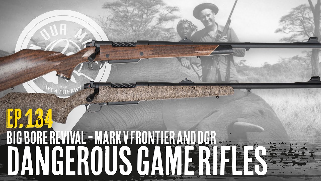 On Our Mark: Episode 134 - Dangerous Game Rifles - Mark V Frontier and DGR