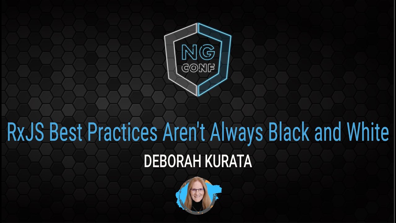 RxJS Best Practices Aren't Always Black and White | Deborah Kurata | ng-conf 2022