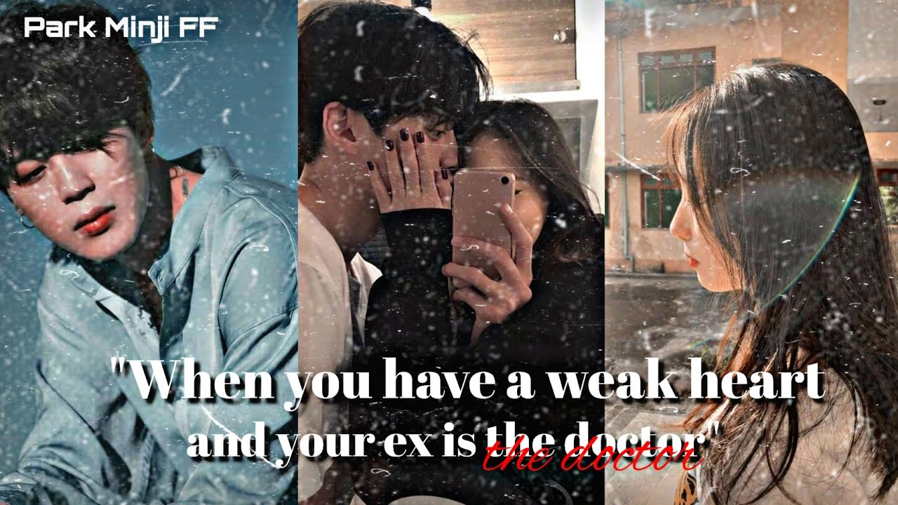 🥀𝐖𝐡𝐞𝐧 𝐲𝐨𝐮 𝐡𝐚𝐯𝐞 𝐚 𝐰𝐞𝐚𝐤 𝐡𝐞𝐚𝐫𝐭 𝐚𝐧𝐝 𝐲𝐨𝐮𝐫 𝐞𝐱 𝐢𝐬 𝐭𝐡𝐞 𝐝𝐨𝐜𝐭𝐨𝐫🥀||𝐏.𝐉𝐌 𝐎𝐧𝐞𝐬𝐡𝐨𝐭||𝐏𝐚𝐫𝐤 𝐌𝐢𝐧𝐣𝐢 𝐅𝐅