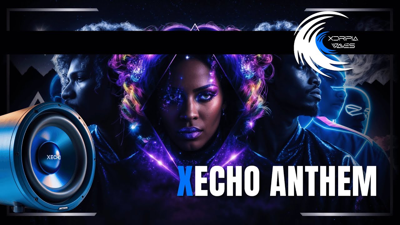 #XECHO Anthem - XdRiPia Waves