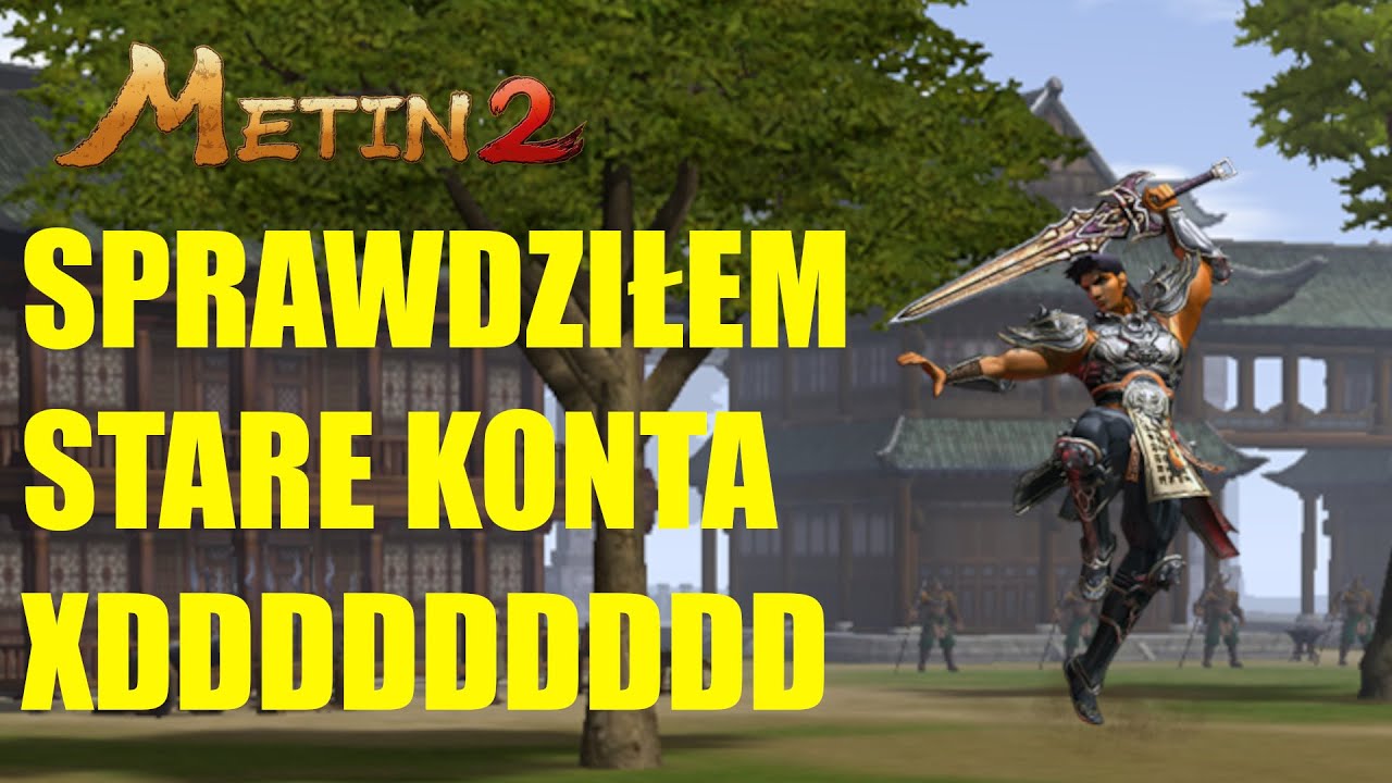 Metin2.pl Przejrzałem stare konta. OTO CO ZNALAZŁEM!