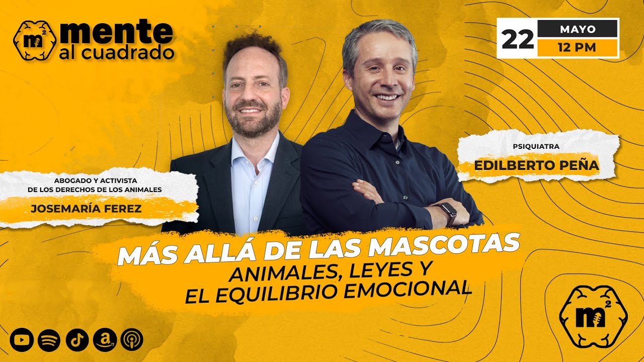 Animales, leyes y el equilibrio emocional con Josemaría Ferez - Episodio 29 de Mente al Cuadrado