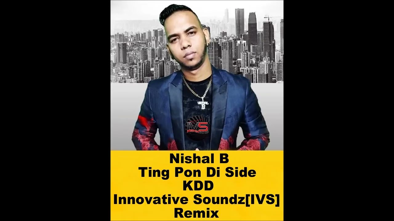 Nishal B - Ting Pon Di Side (KDD Innovative Soundz[IVS] Remix)