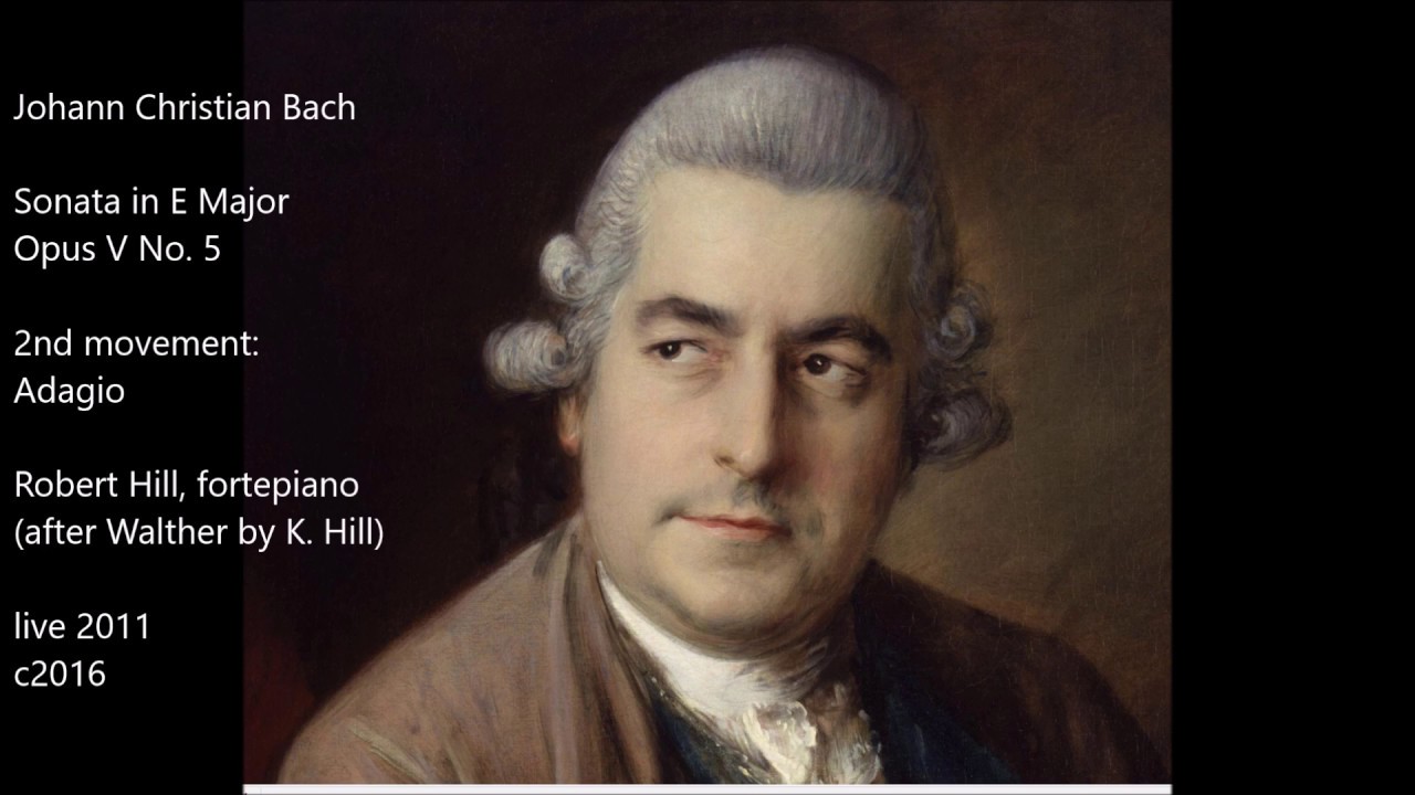 J C Bach: Adagio Piano Sonata in E Major Op. 5/5 Robert Hill, fortepiano 2011