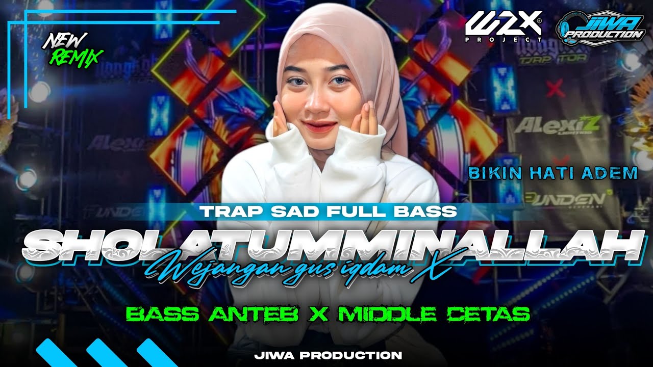 DJ SHOLAWAT SHOLATUMMINALLAH X WEJANGAN GUS IQDAM•STYLE TRAP SAD FULL BASS‼️•BIKIN HATI ADEM🥶