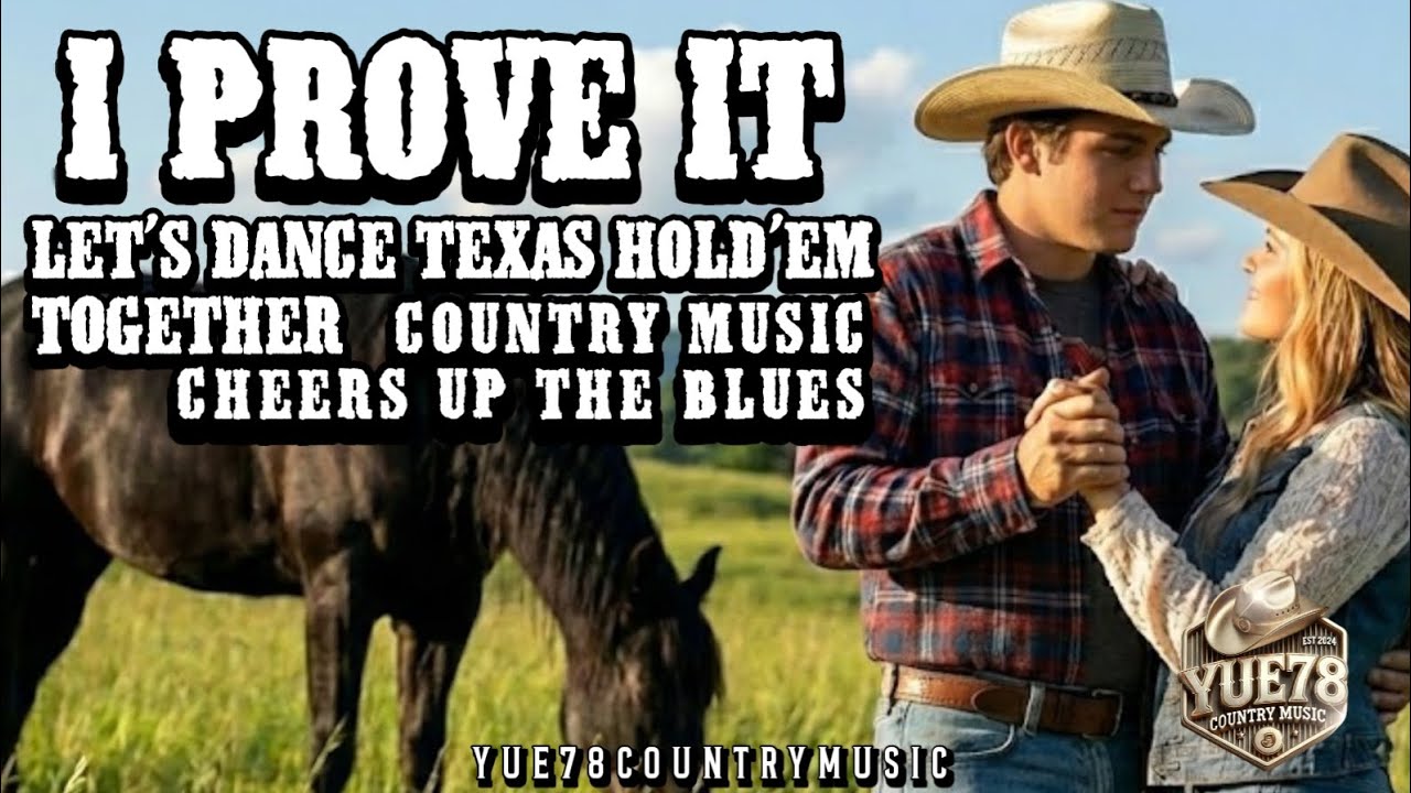 I PROVE IT - Let's Dance Texas Hold'em Together | Country Music Cheers Up The Blues