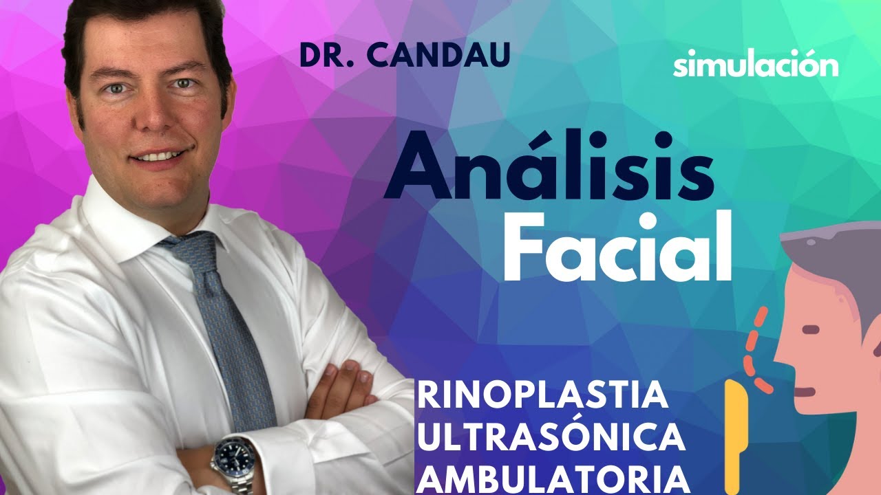Rinoplastia Ultrasónica Ambulatoria: Analisis facial y Simulación - Dr.Candau