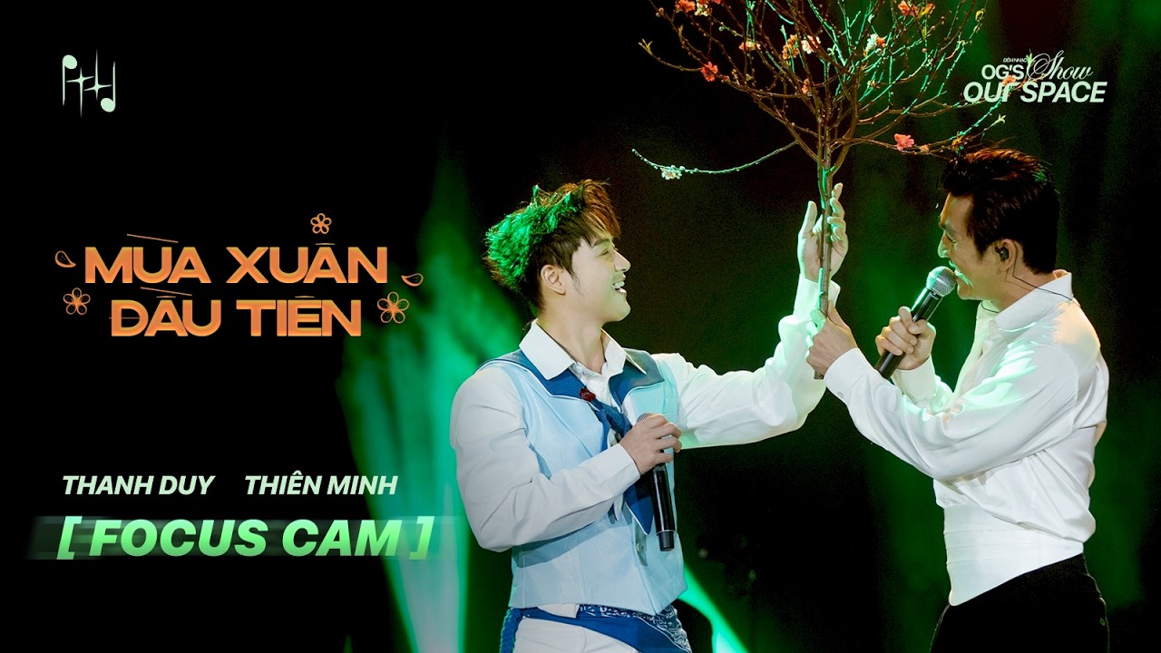 [FOCUS CAM] THANH DUY & THIÊN MINH - MÙA XUÂN ĐẦU TIÊN | OG'S SHOW