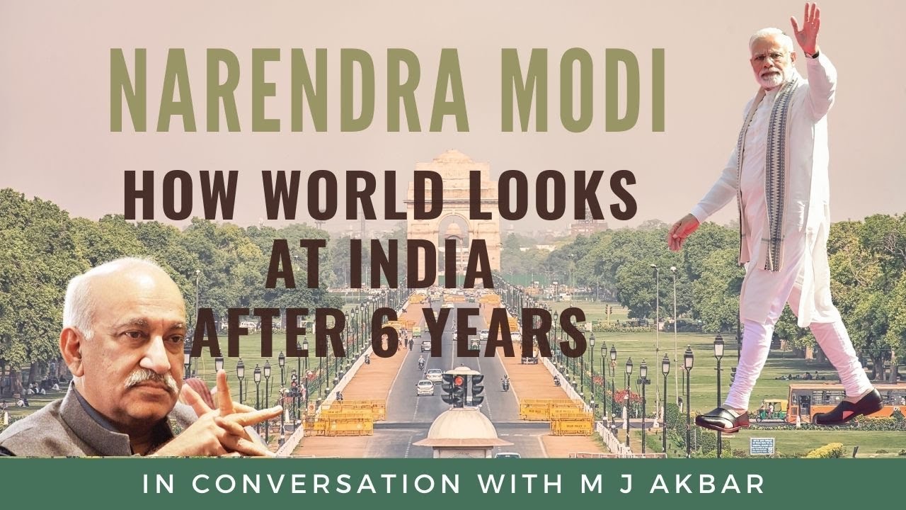 M J Akbar explains how Modi's foreign policy changed the world's perspective towards India