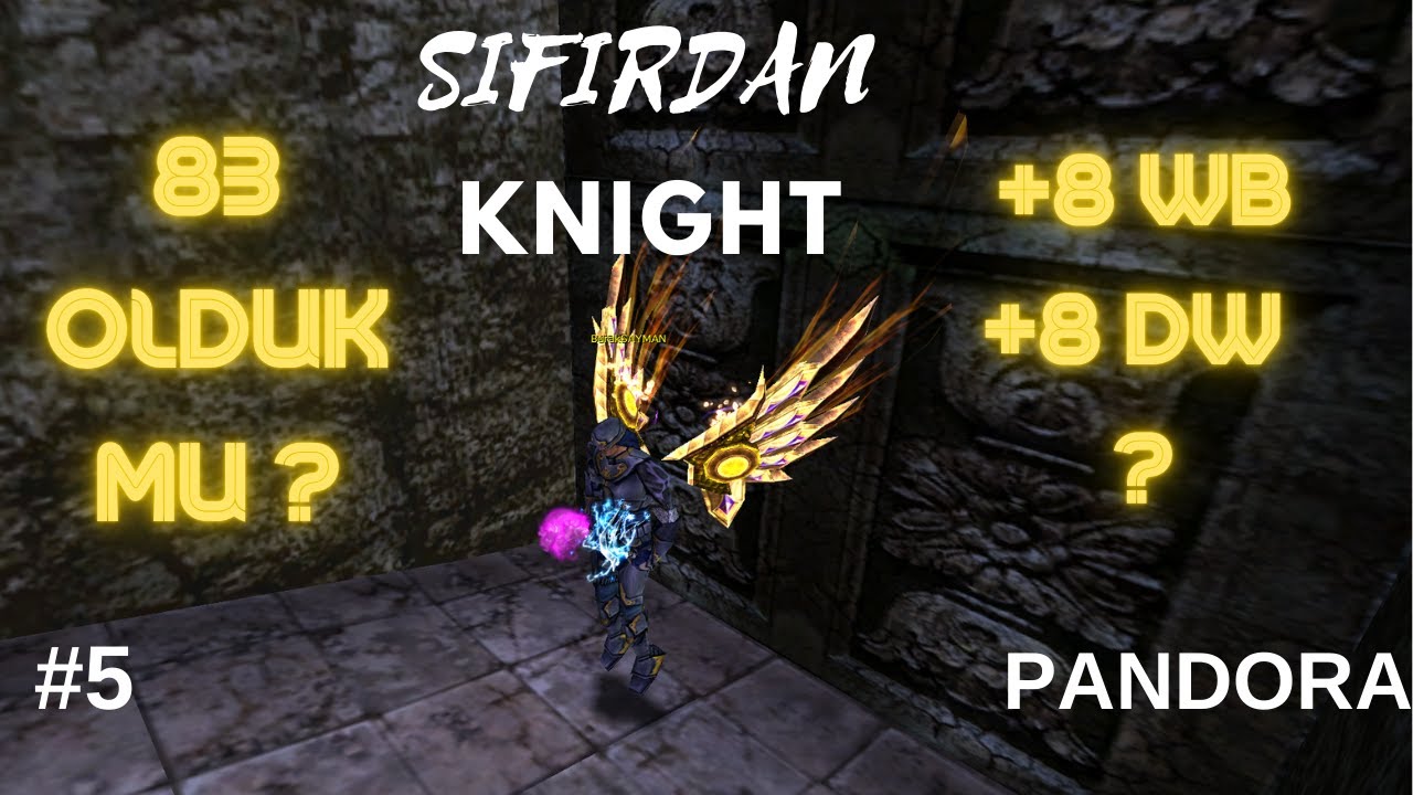 SIFIRDAN KNIGHT #5 83 LEVEL OLDUK MU ? +8 WB +8 DW KARŞILAŞTIRMASI