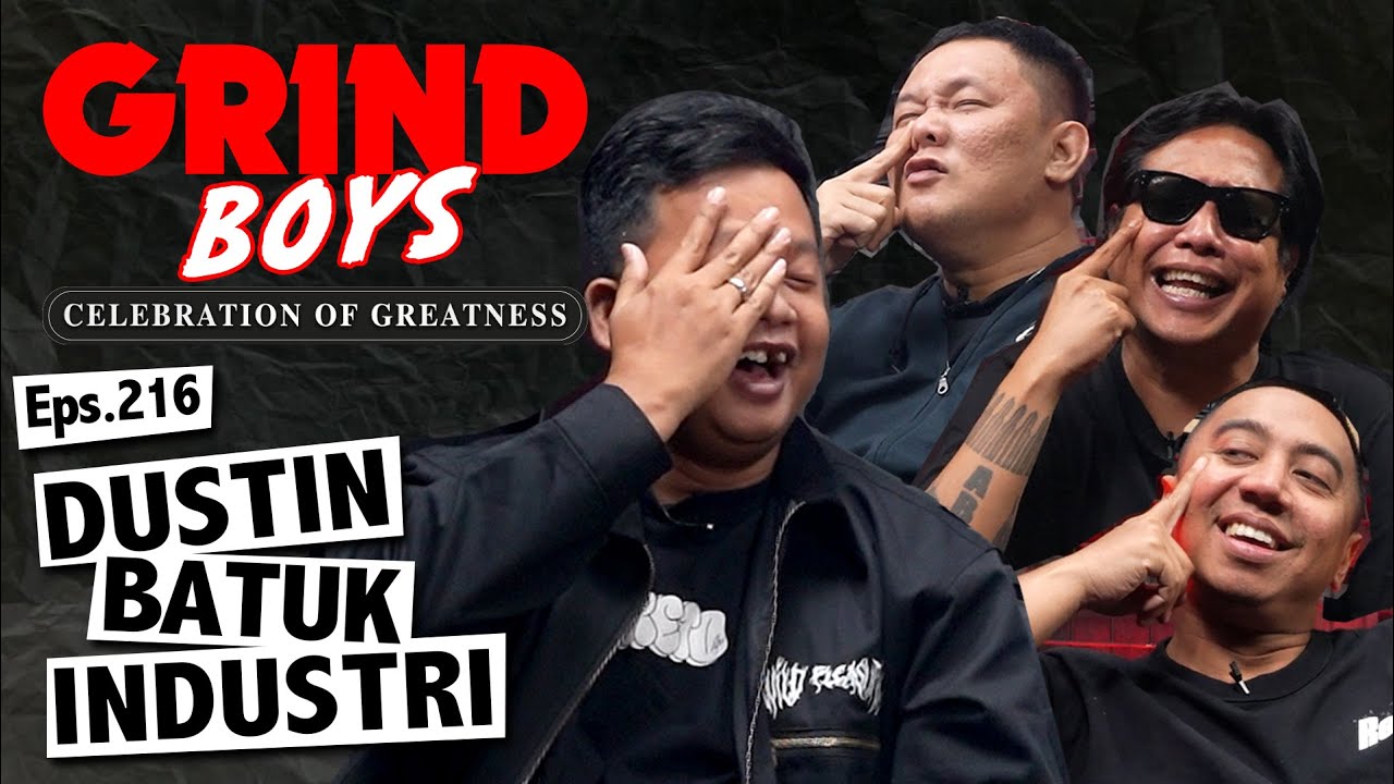 Grind Boys Eps.216 - Dustin Batuk Industri