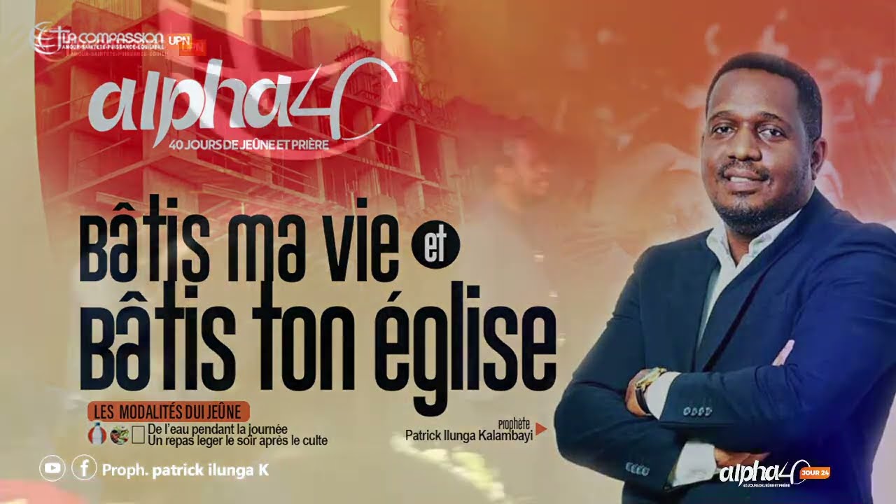 LES PRIERES QUI BÂTISSENT  _ ALPHA 40  JOUR 24_  PROPHETE PATRICK ILUNGA K