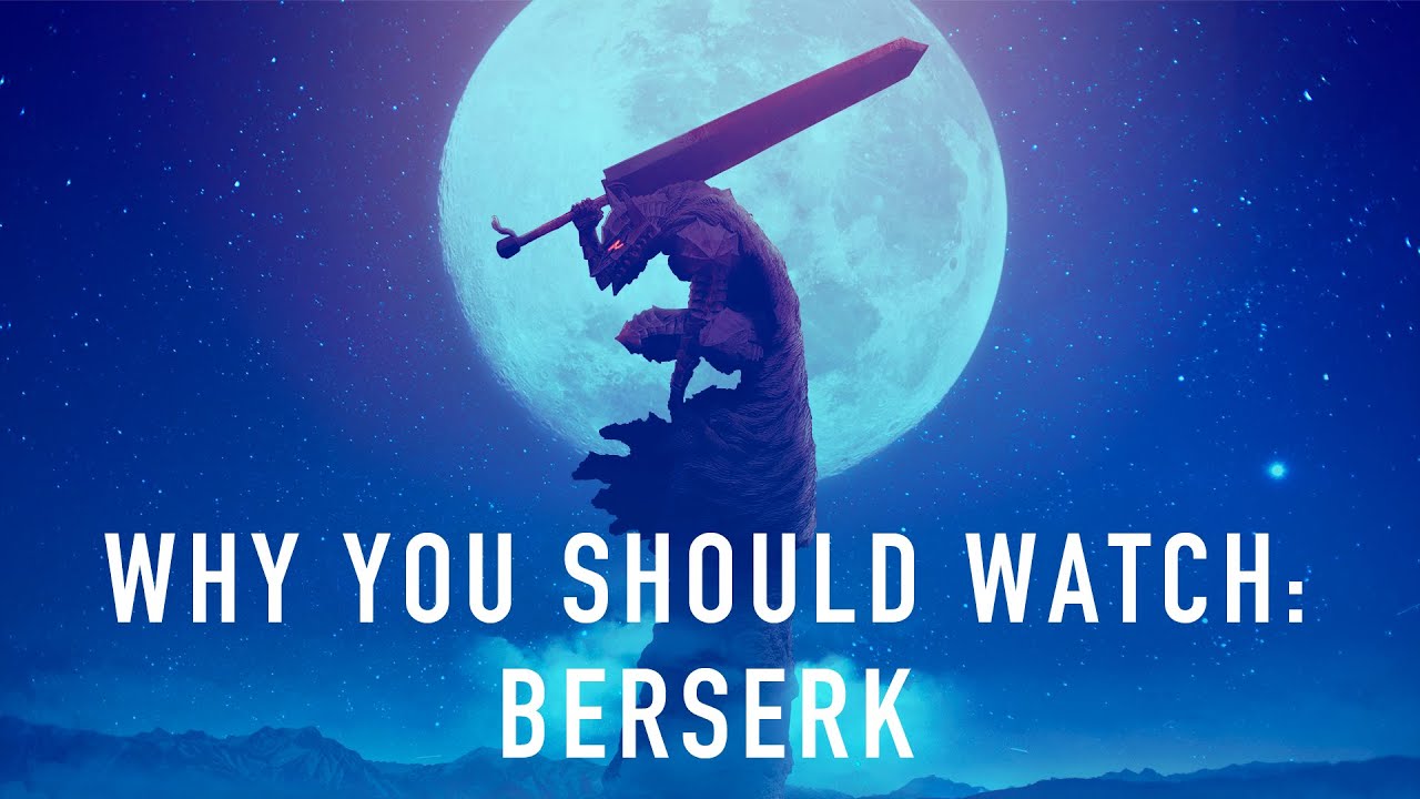 Why You Should Watch/ Read: Berserk