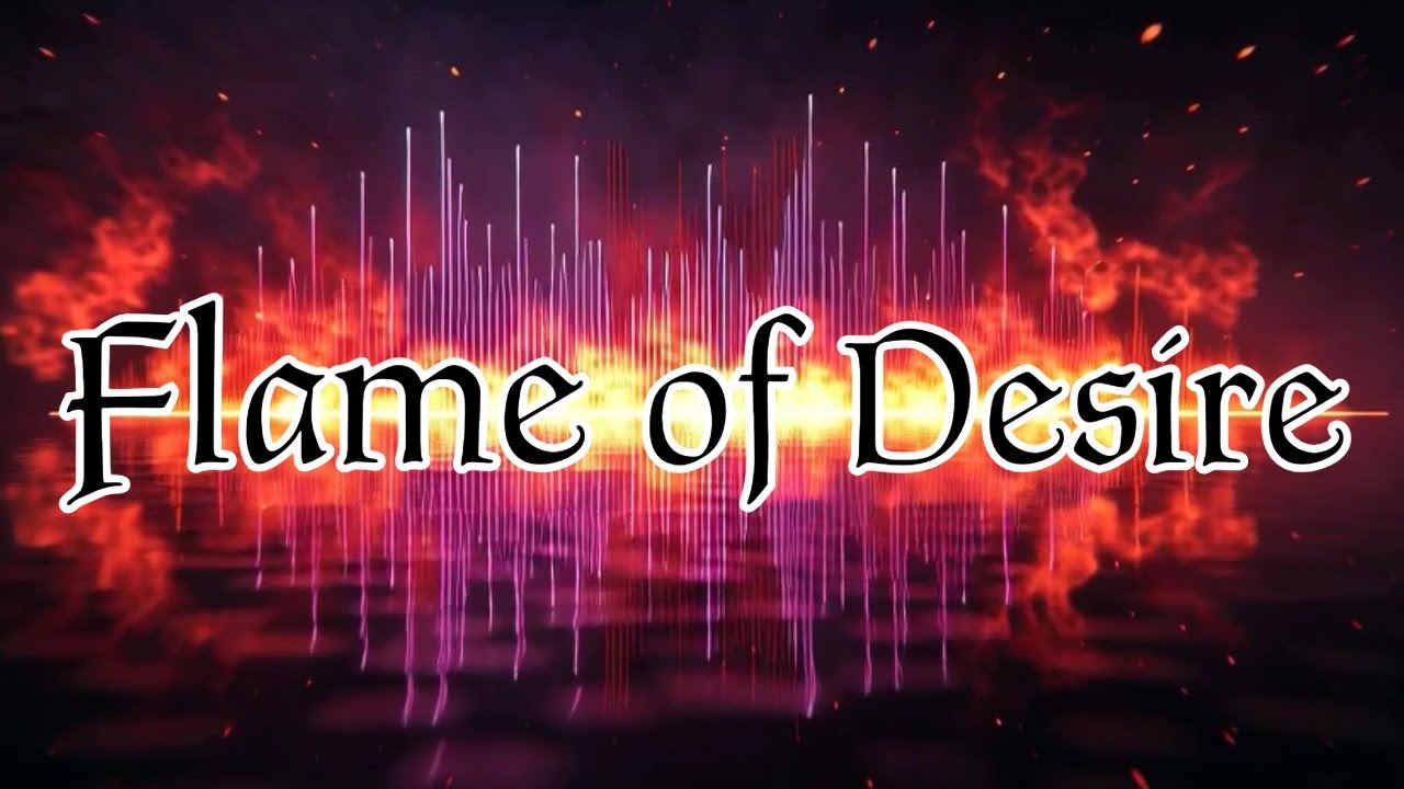 Flame of Desire - เปลวไฟแห่งความปรารถนา - ຄວາມປາດຖະຫນາທີ່ຮ້ອນແຮງ 