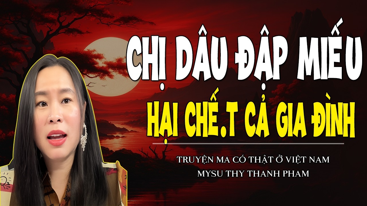 Chuyện Ma Miền Tây :CHỊ DÂU ĐẬP MIẾU HẠI CHẾ.T CẢ GIA ĐÌNH- MC THY THANH PHAM