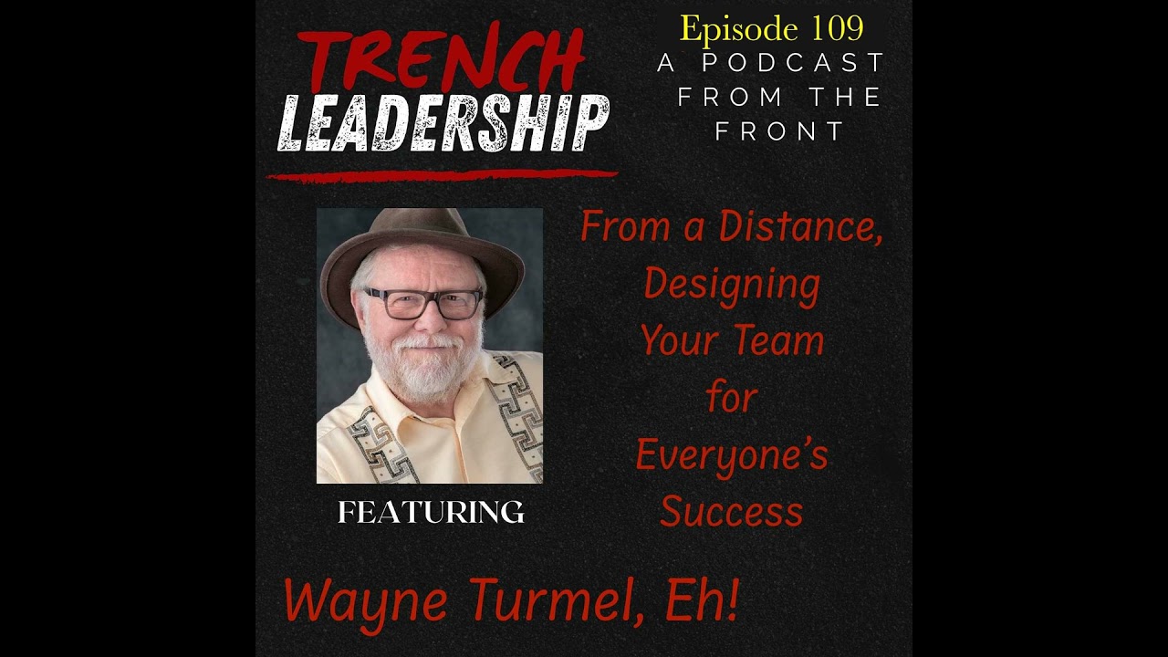 E109 - Designing Your Team for Everyone's Success from a distance featuring Wayne Turmel, Eh!