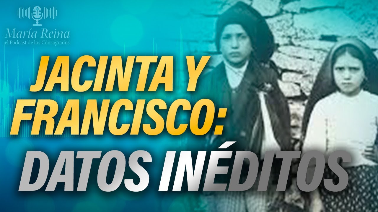 Lo que NO SE SABE de Jacinta y Francisco 🎙️ PODCAST María Reina - Episodio 110