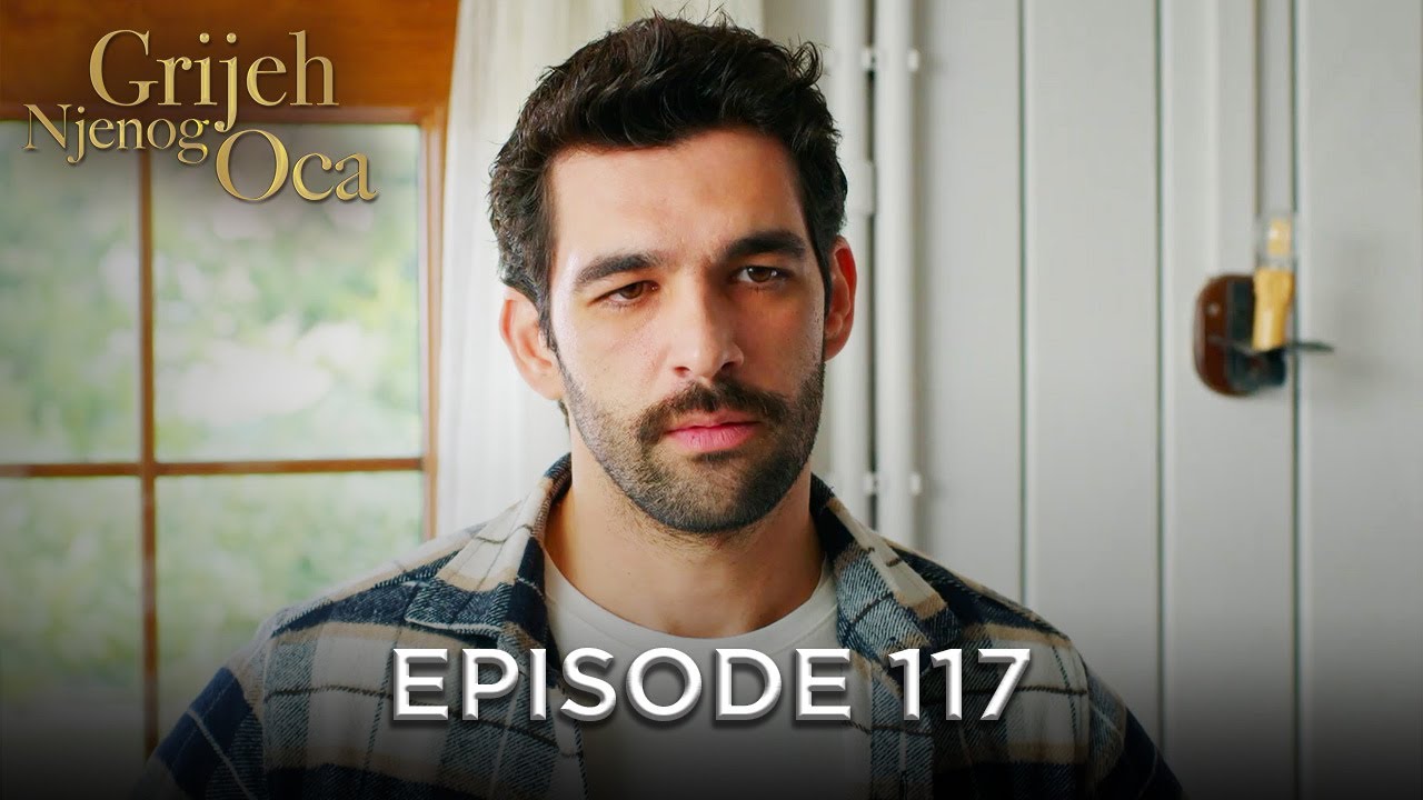 Grijeh Njenog Oca - Epizoda 117 | Aladža - Alaca Bosanski Titlovi