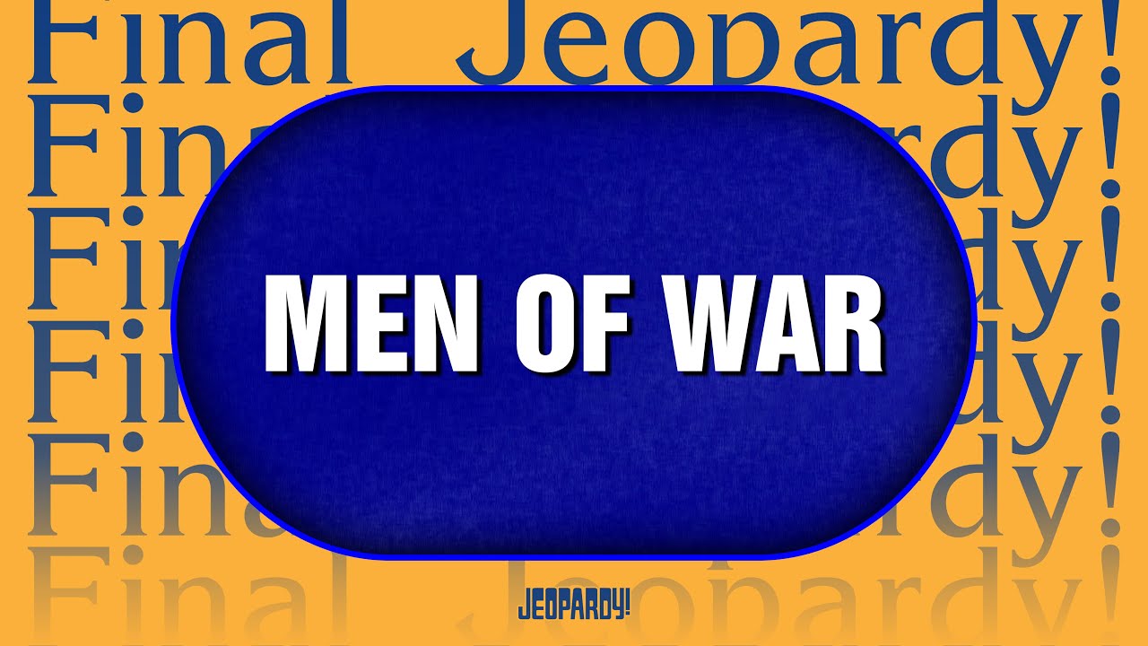 Men Of War | Final Jeopardy! | JEOPARDY!