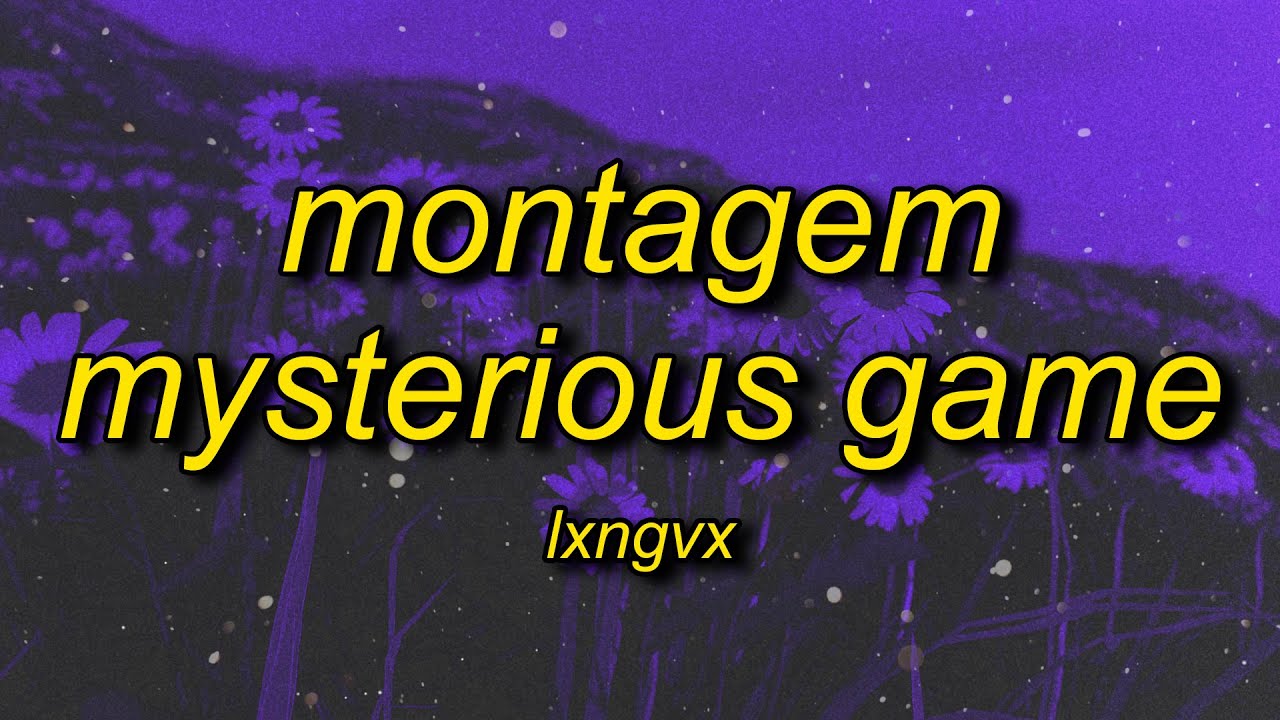 LXNGVX - Montagem Mysterious Game | astro slide song