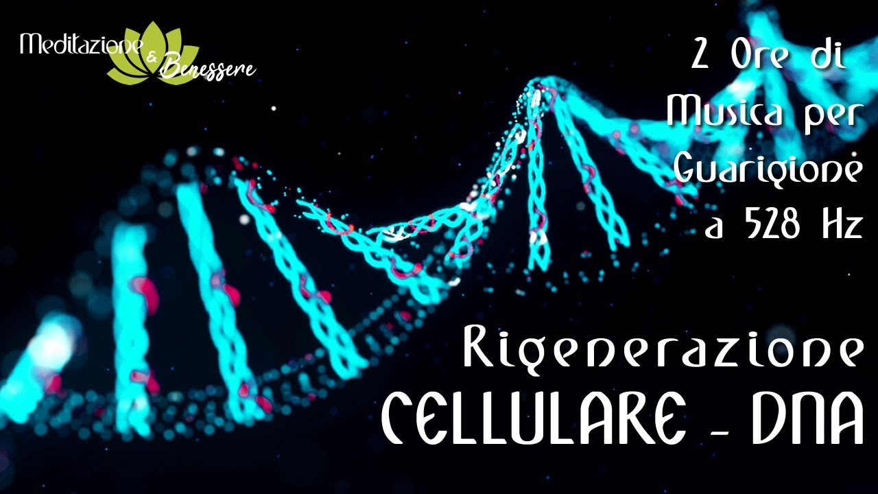 Guarigione Profonda 528 Hz | Rigenerazione Cellulare | Ripara DNA | 2 Ore Musica per Meditazione