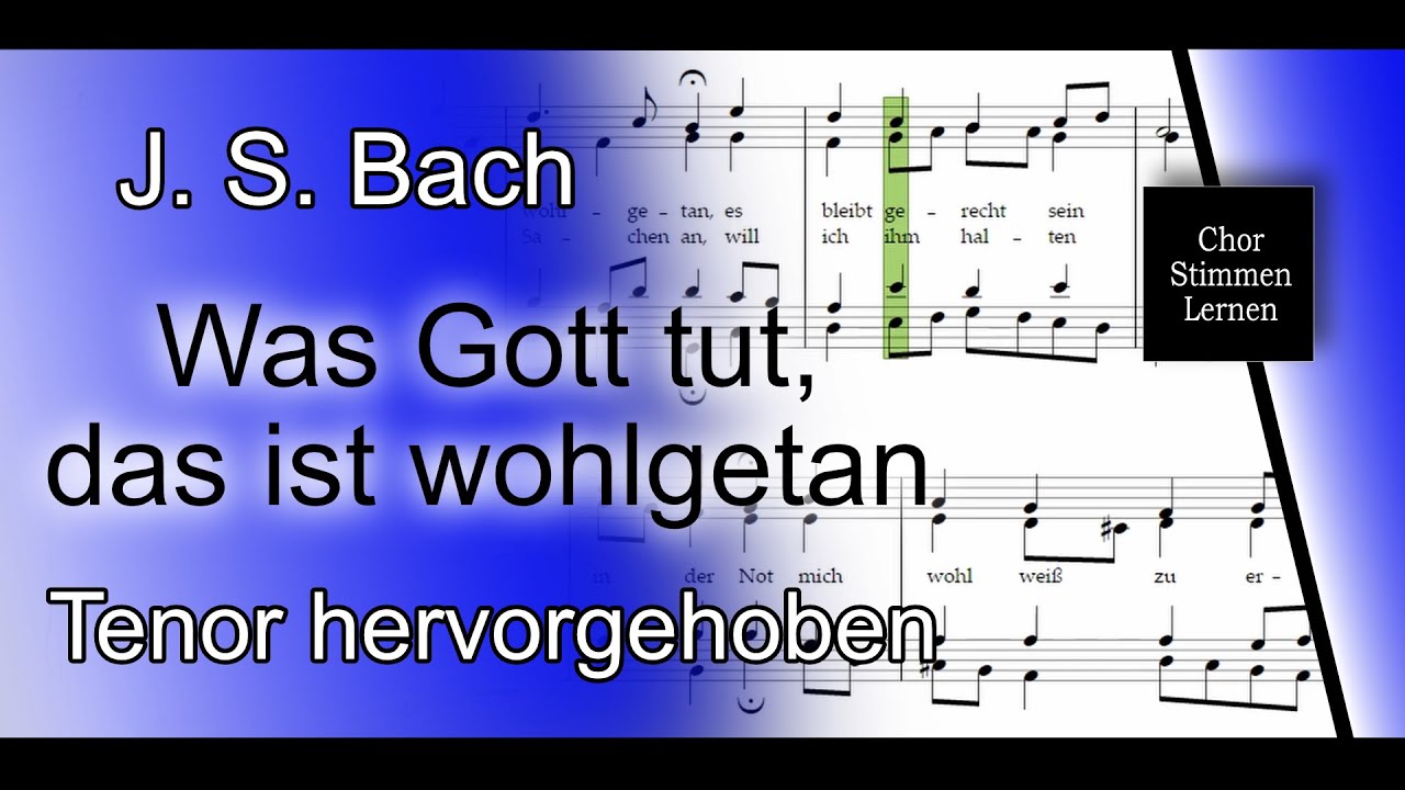 Was Gott tut, das ist wohlgetan (J. S. Bach) &ndash; Tenor hervorgehoben / tenor enhanced
