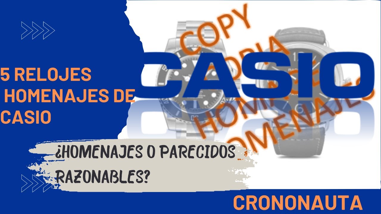 5 Relojes Casio homenaje  &iquest;O Parecidos Razonables?