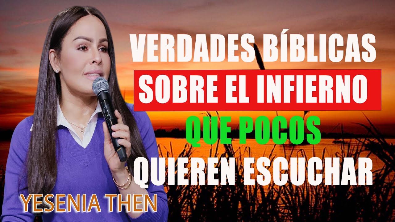 Verdades bíblicas sobre el Infierno que pocos quieren escuchar - Pastora Yesenia Then