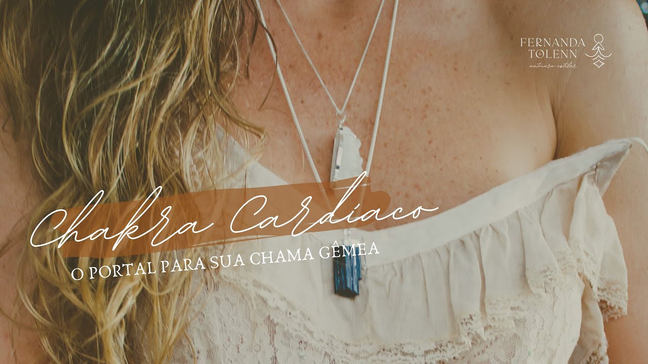 CHAKRA CARDÍACO: O PORTAL PARA SUA CHAMA GÊMEA | FERNANDA TOLENN