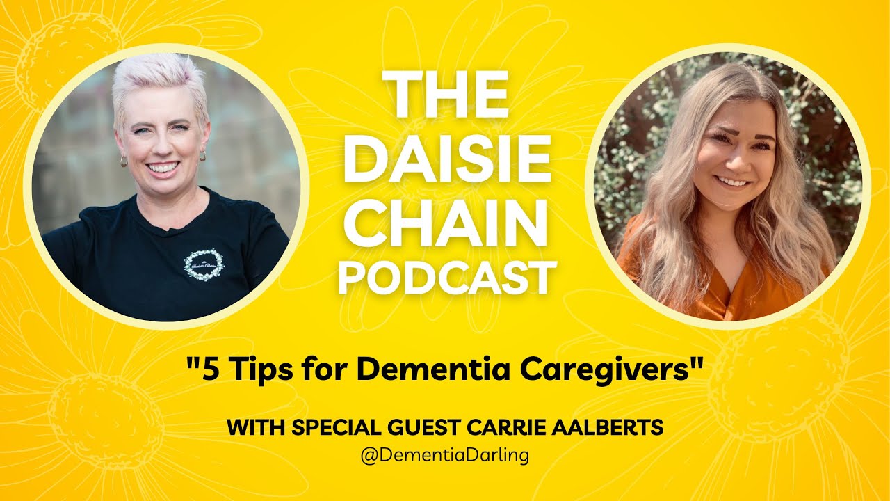 Episode 1 The Daisie Chain Podcast: 5 Tips for Dementia Caregivers