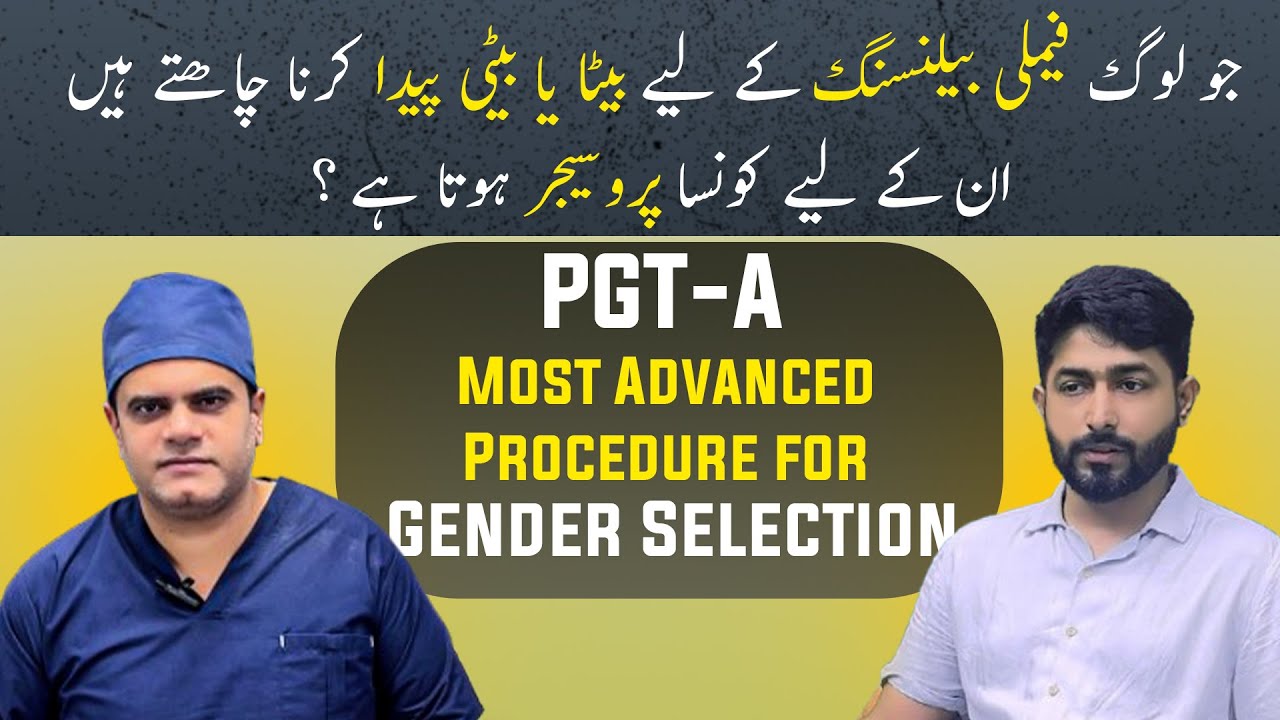 Gender Selection in IVF: Family Balancing with PGT-A - Expert Q&A