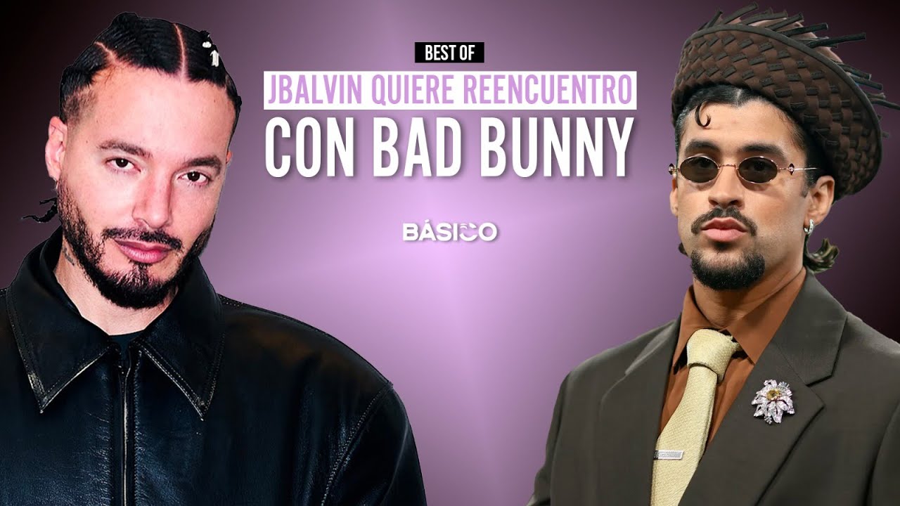 J Balvin quiere reencuentro con Bad Bunny