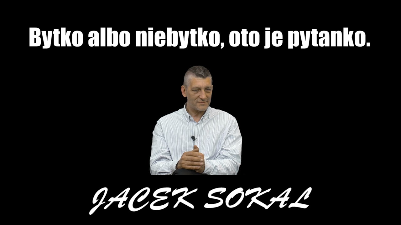 Bytko albo niebytko, oto je pytanko. - Jacek Sokal