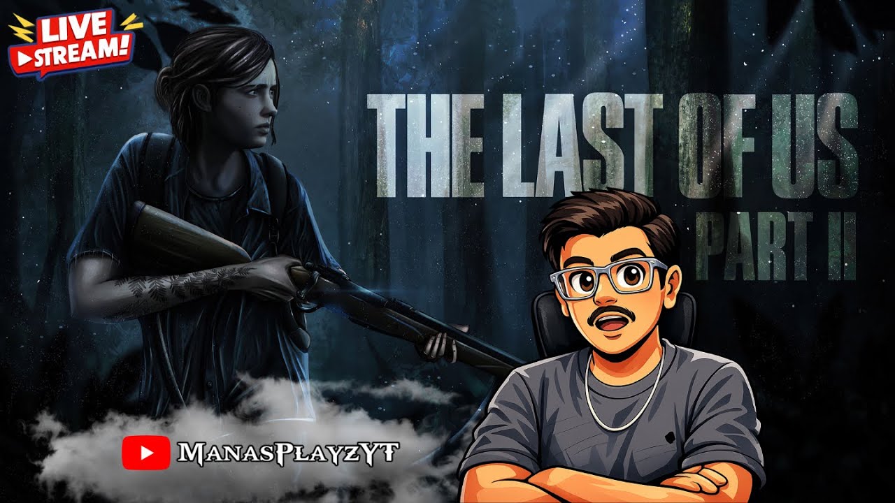 🔴Last Of Us Part II LIVE ! | ManasPlayzYT