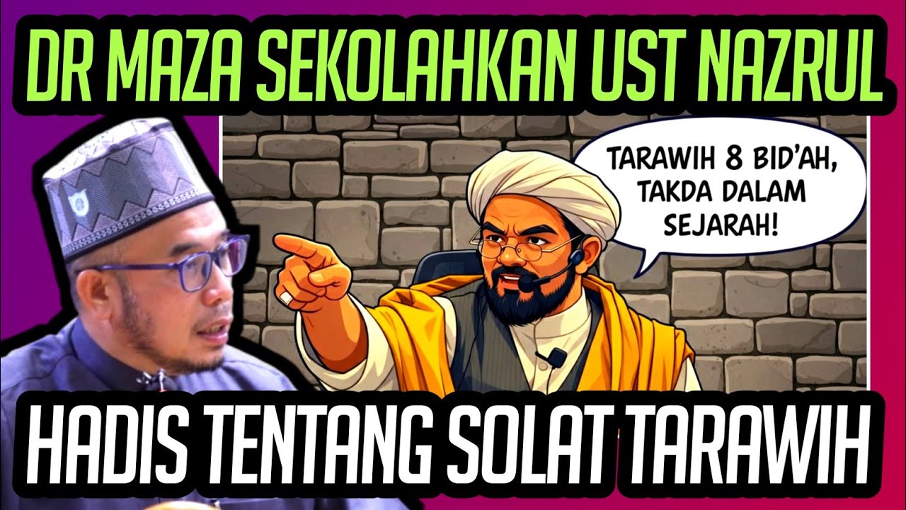 HADIS TARAWIH 8 ATAU 20 MANA LEBIH KUAT? DR MAZA SEKOLAHKAN UST NAZRUL NASIR