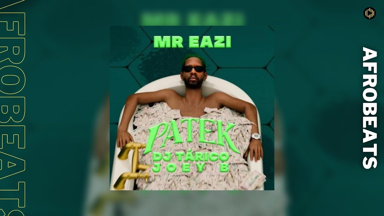Mr  Eazi &ndash; Patek Ft  DJ Tarico & Joey B