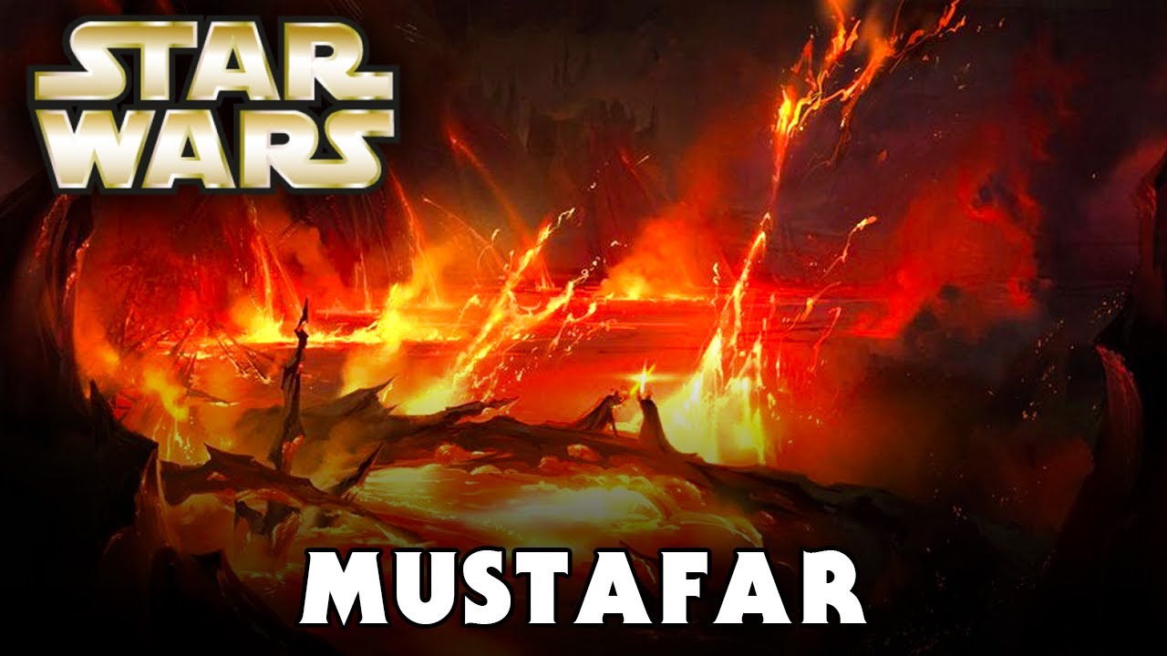 Planet: MUSTAFAR (Canon) - Star Wars Explained