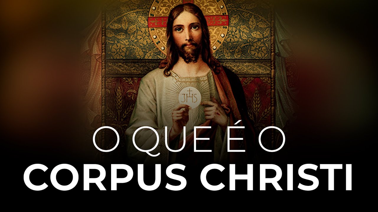 O QUE É O CORPUS CHRISTI? | Pregação