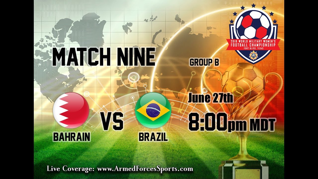 Match 9: Bahrain vs Brazil 2018 CISM World Military Women's Football Championship