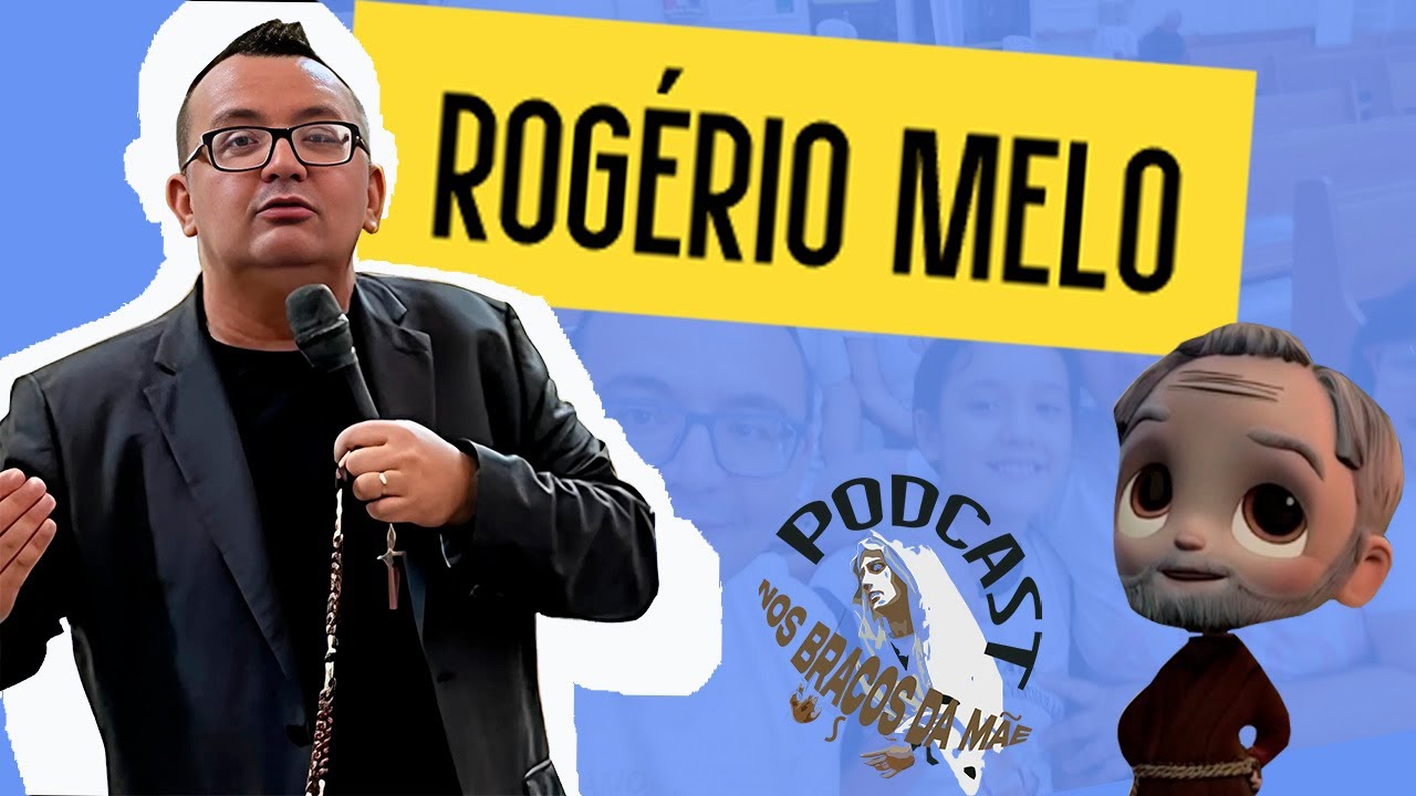 ROGÉRIO MELO COORD. NACIONAL DOS FILHOS ESPIRITUAIS DE SÂO PADRE PIO - PODCAST NOS BRAÇOS DA MÃE