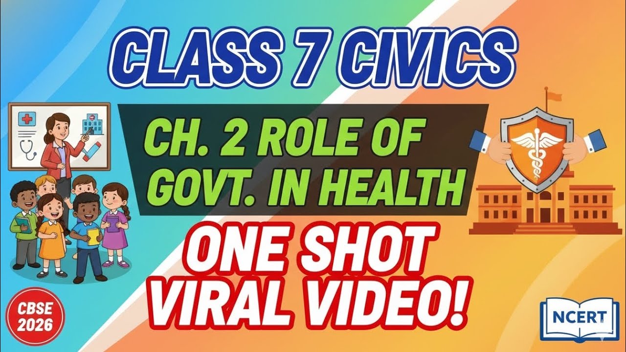 NCERT Class 7 Civics Chapter 2: Role of Govt. in Health🔥 CBSE One Shot | Civics Class 7 Ch 2|