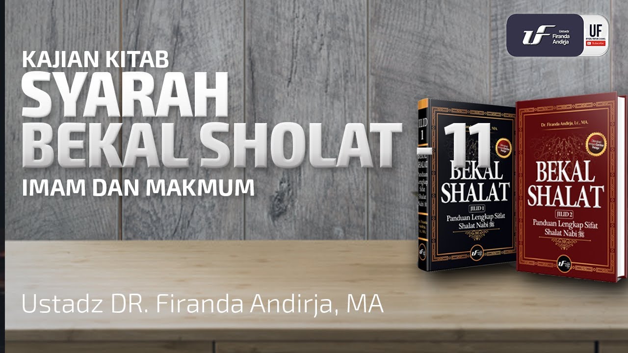 Syarah Kitab Bekal Sholat #11 - Imam dan Makmum - Ustadz Dr. Firanda Andirja, M.A.