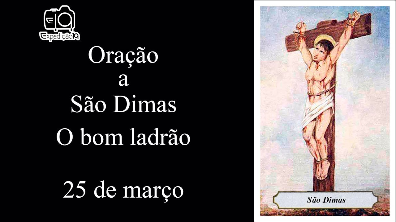 Ora&ccedil;&atilde;o a S&atilde;o Dimas - O bom ladr&atilde;o