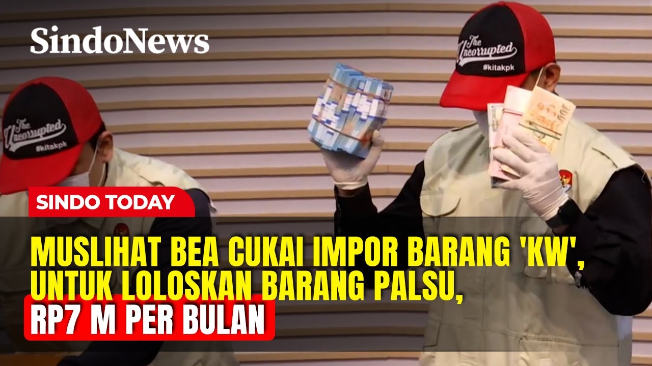 Muslihat Bea Cukai Impor Barang 'KW',  Untuk Loloskan Barang Palsu, Rp7 M per Bulan | Sindo Today