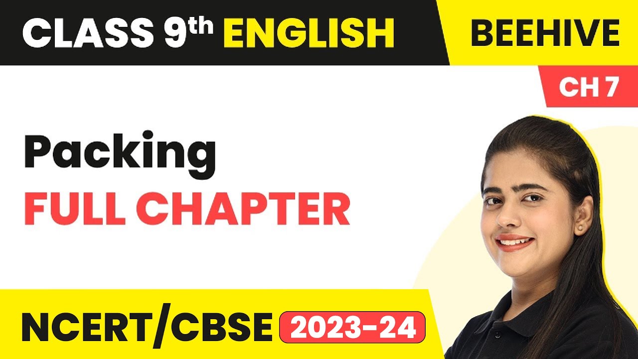 Class 9 English | Packing (Chapter 7) - Full Chapter Explanation, Summary & NCERT Solutions