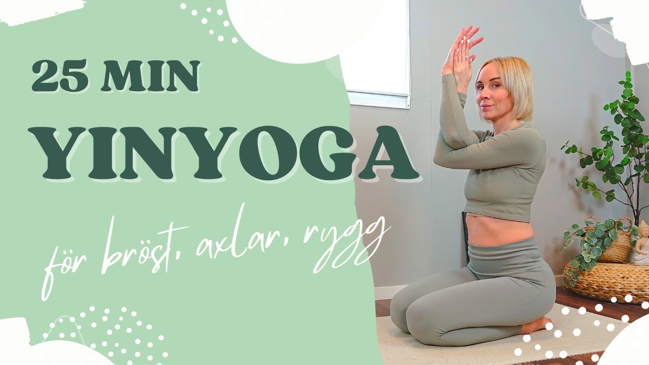 25 min YINYOGA FÖR BRÖSTMUSKLER, AXLAR + RYGG. Djup stretch som öppnar upp & löser upp spänningar.