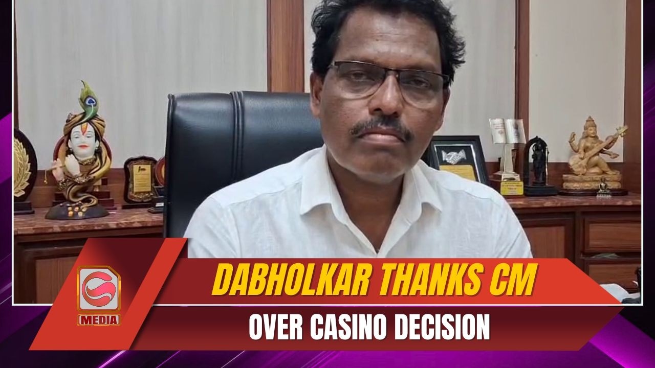 Dabholkar Thanks CM Over Casino Decision