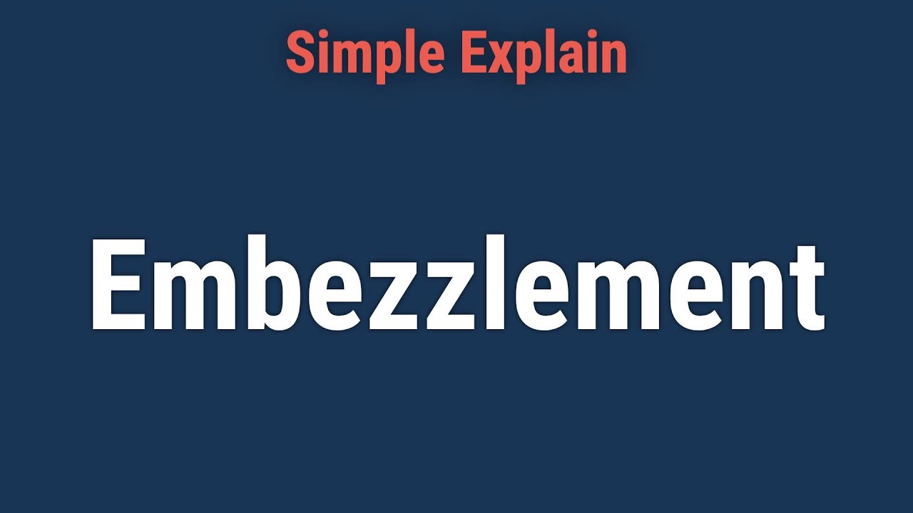 What Is Embezzlement, and How Does It Happen?