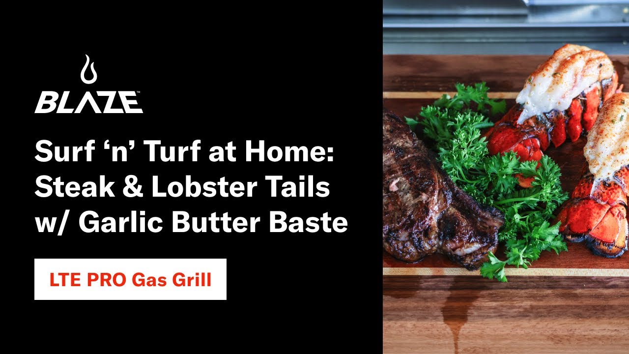 Surf n Turf at Home: Steak & Lobster Tails w/ Garlic Butter Baste on the LTE PRO Gas Grill | Blaze